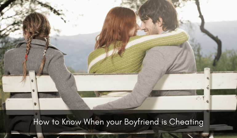 How to Know When your Boyfriend is Cheating