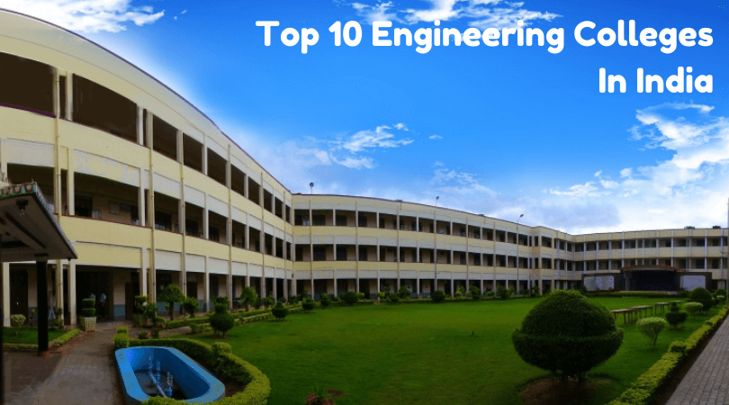 Top Engineering colleges in India, Top 10 List - 2019 Updated Colleges