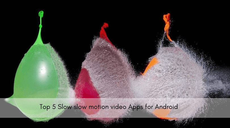 Top 5 Slow slow motion video Apps for Android