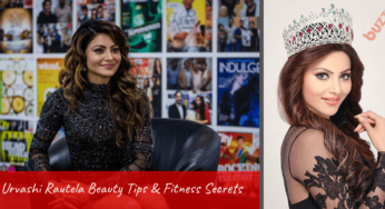 Urvashi Rautela Beauty Tips and Fitness Secrets