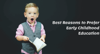 Best Reasons to Prefer Early Childhood Education