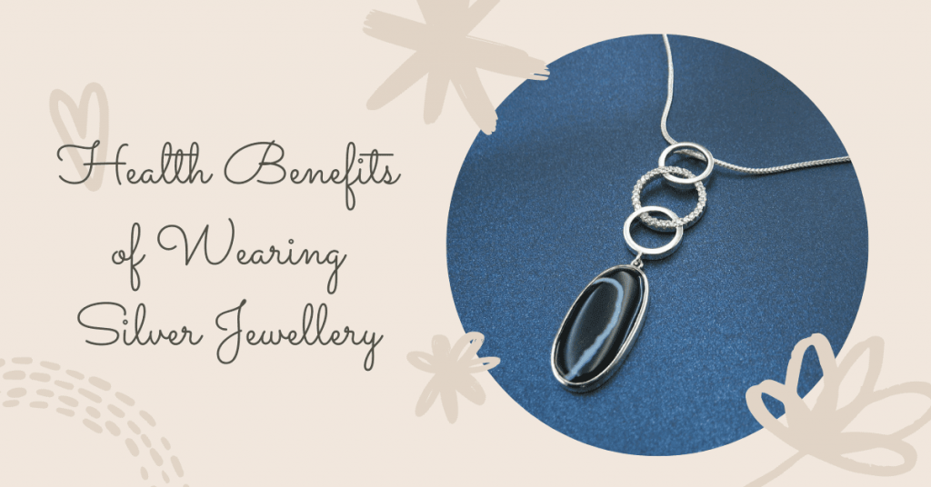 Health Benefits of Wearing Silver Jewellery