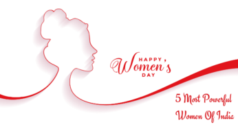 Women’s Day 2021 : 5 Most Powerful Women of India