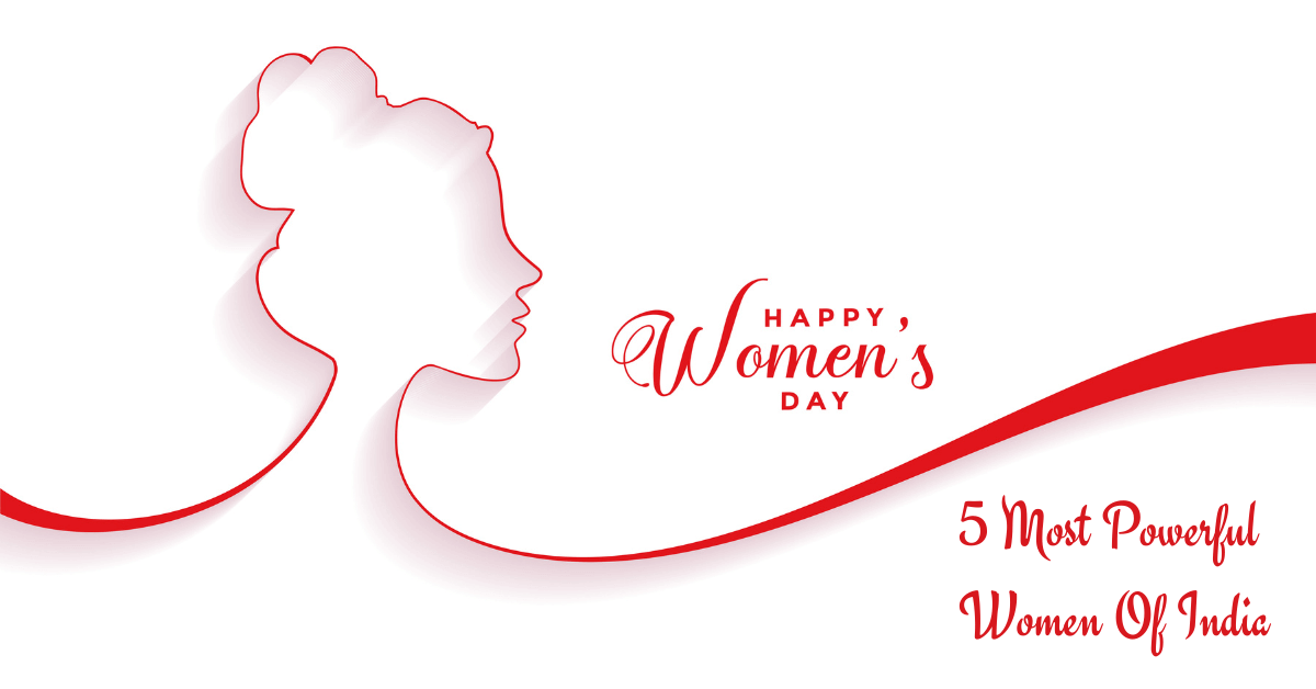 Womens Day 2021 - 5 Most Powerful Women Of India