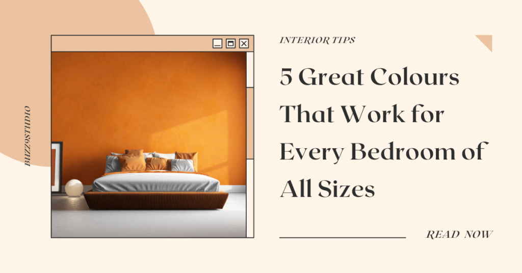 5 Great Colours That Work for Every Bedroom of All Sizes