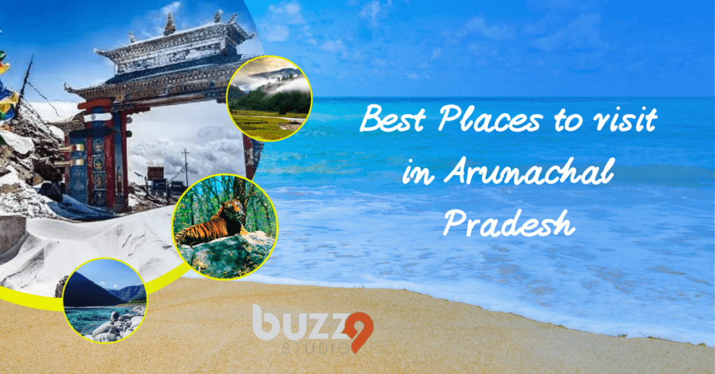 Best Places to visit in Arunachal Pradesh
