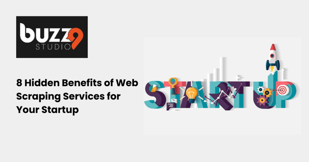 8 Hidden Benefits of Web Scraping Services for Your Startup