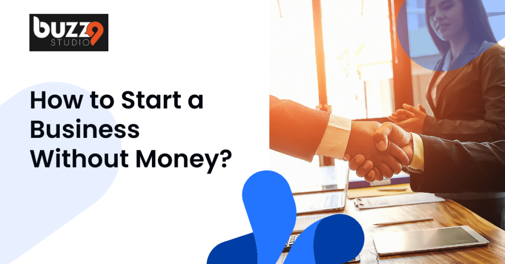 How to Start a Business Without Money?