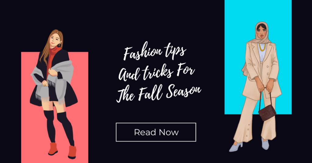 Fashion tips And tricks For The Fall Season